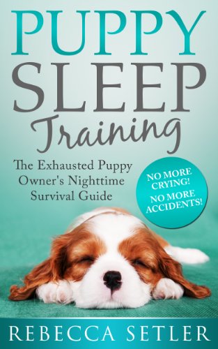 Puppy Sleep Training: The Exhausted Puppy Owner’s Nighttime Survival Guide